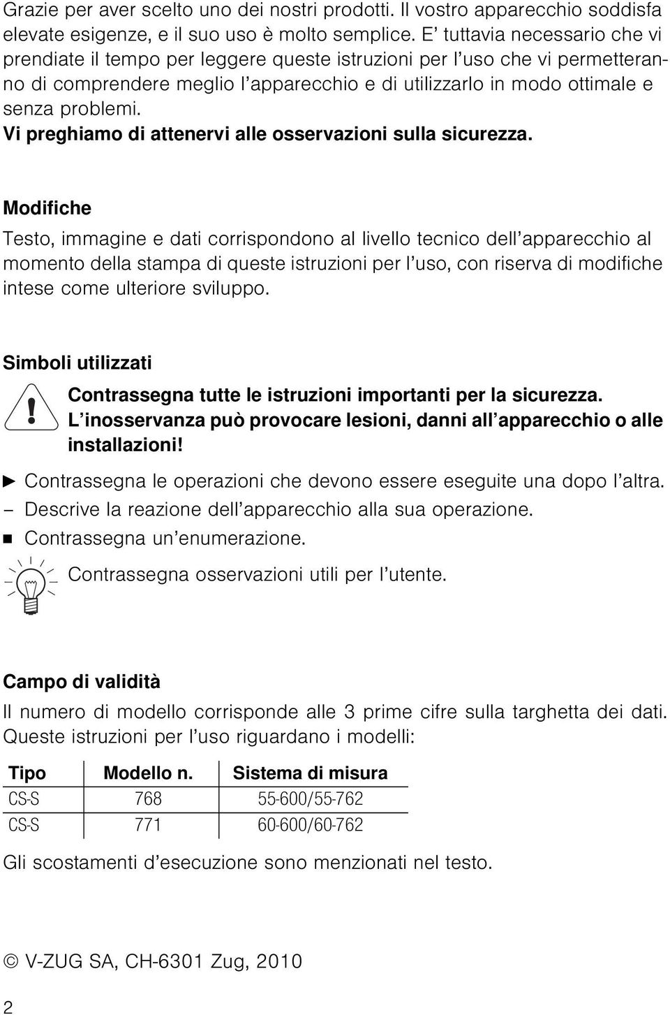 Vi preghiamo di attenervi alle osservazioni sulla sicurezza.