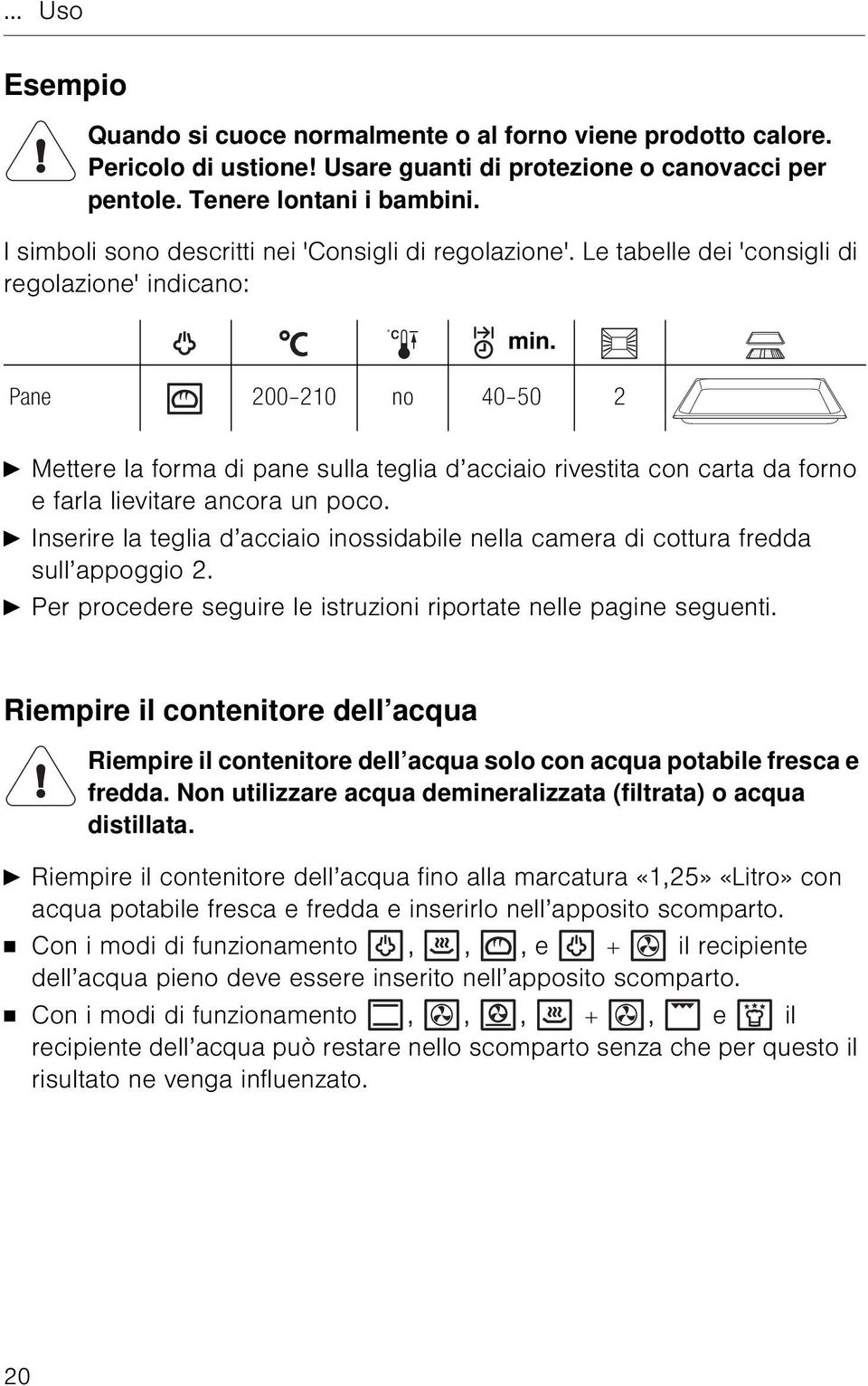 Pane 200 210 no 40 50 2 A Mettere la forma di pane sulla teglia d acciaio rivestita con carta da forno e farla lievitare ancora un poco.