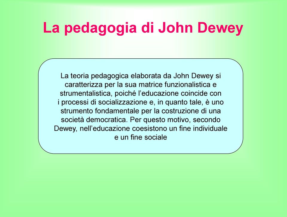 socializzazione e, in quanto tale, è uno strumento fondamentale per la costruzione di una società