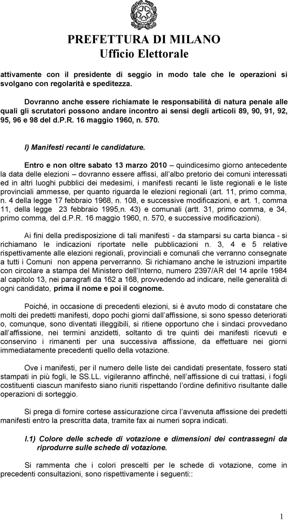 570. l) Manifesti recanti le candidature.