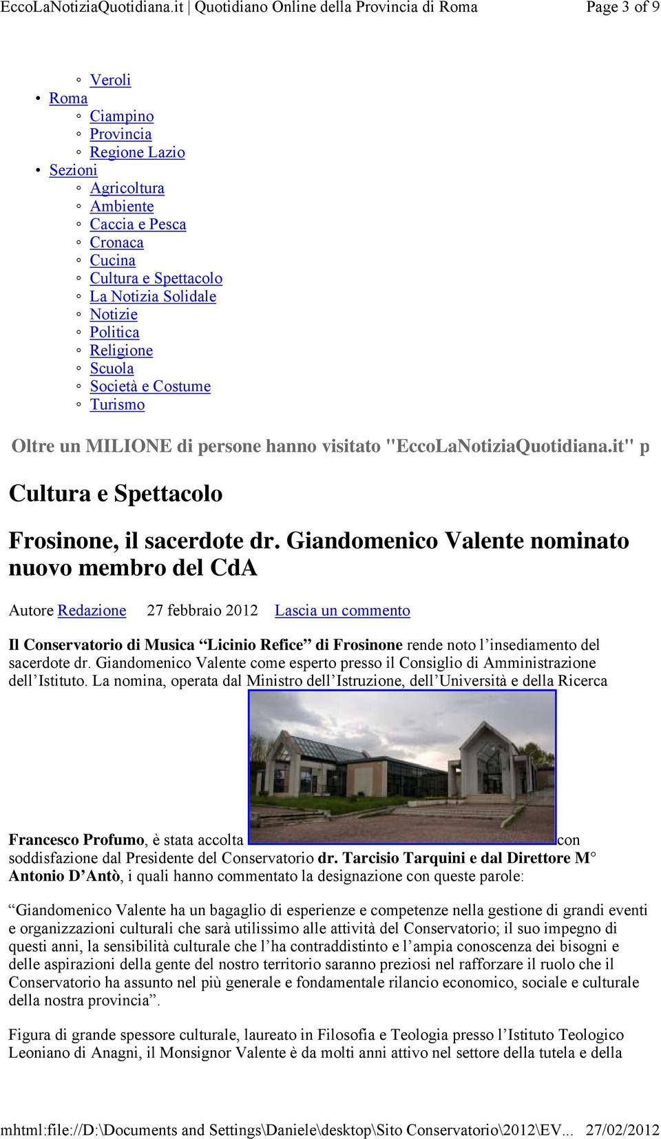 Giandomenico Valente nominato nuovo membro del CdA Autore Redazione 27 febbraio 2012 Lascia un commento Il Conservatorio di Musica Licinio Refice di Frosinone rende noto l insediamento del sacerdote