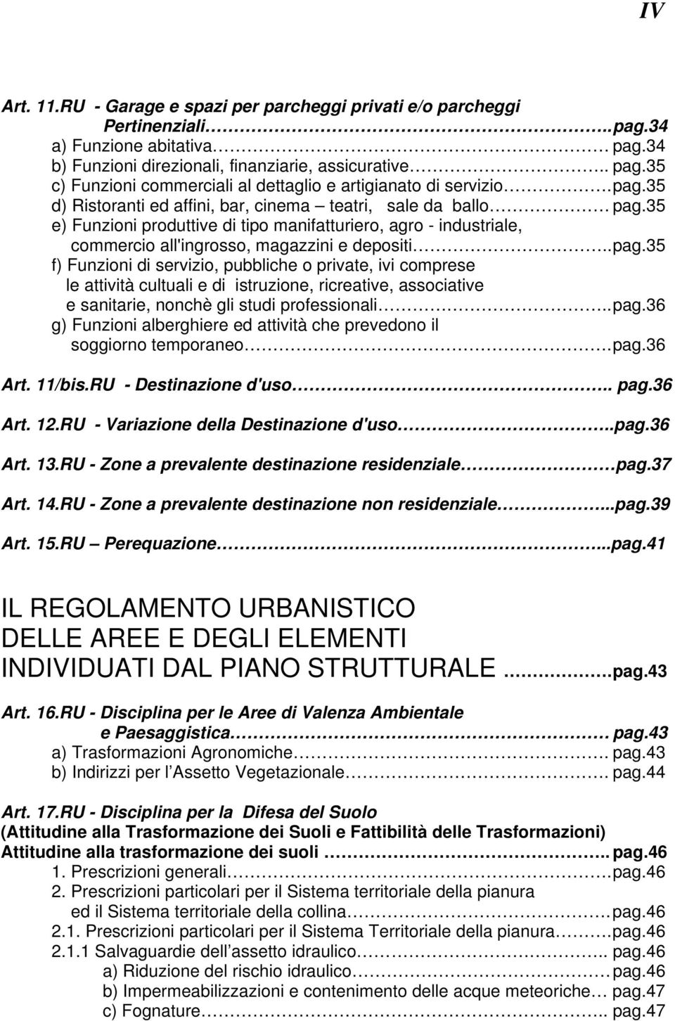 35 e) Funzioni produttive di tipo manifatturiero, agro - industriale, commercio all'ingrosso, magazzini e depositi.. pag.