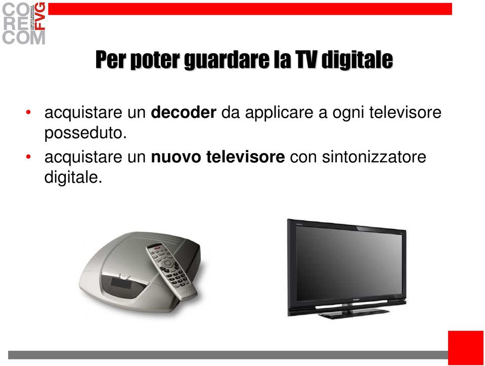 ogni televisore posseduto.