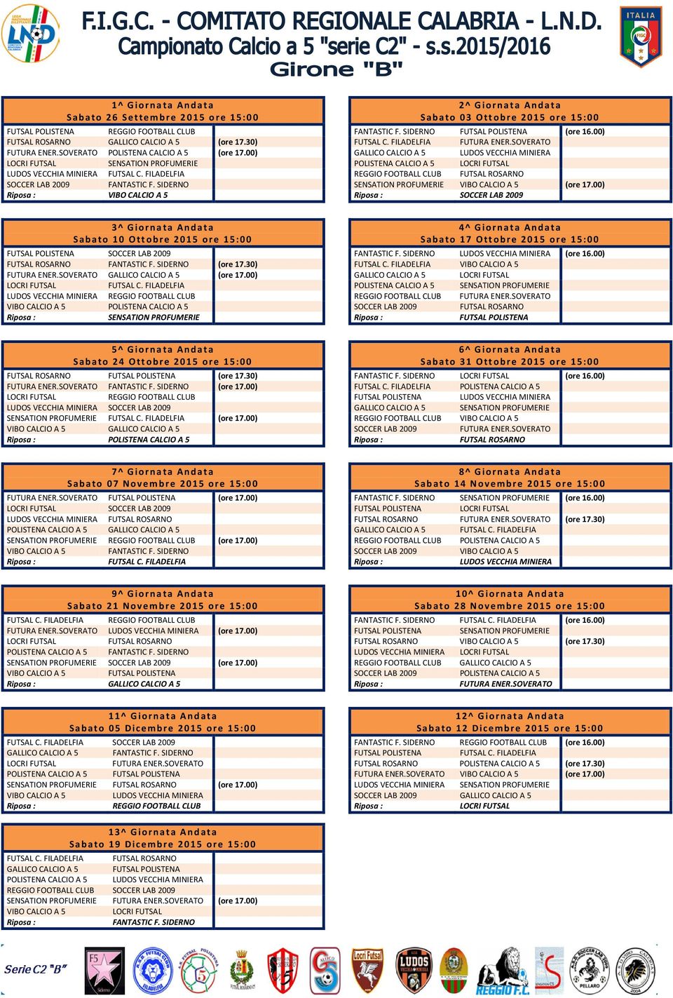 00) POLISTENA CALCIO A 5 4^ Giornata Andata Sabato 17 Ottobre 2015 ore 15:00 (ore 16.