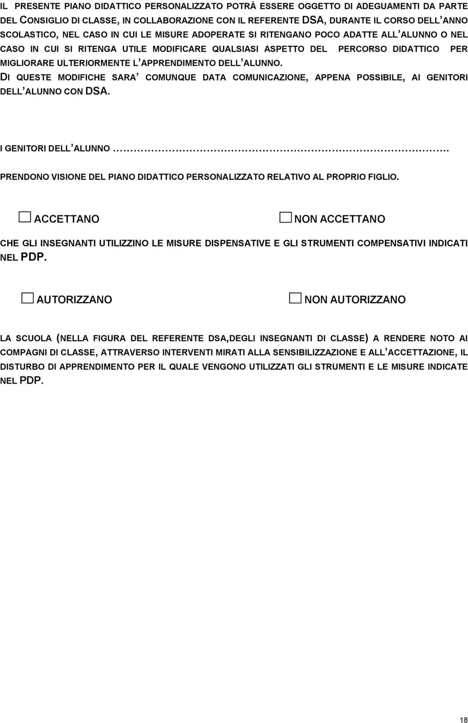 DELL ALUNNO. DI QUESTE MODIFICHE SARA COMUNQUE DATA COMUNICAZIONE, APPENA POSSIBILE, AI GENITORI DELL ALUNNO CON DSA. I GENITORI DELL ALUNNO.