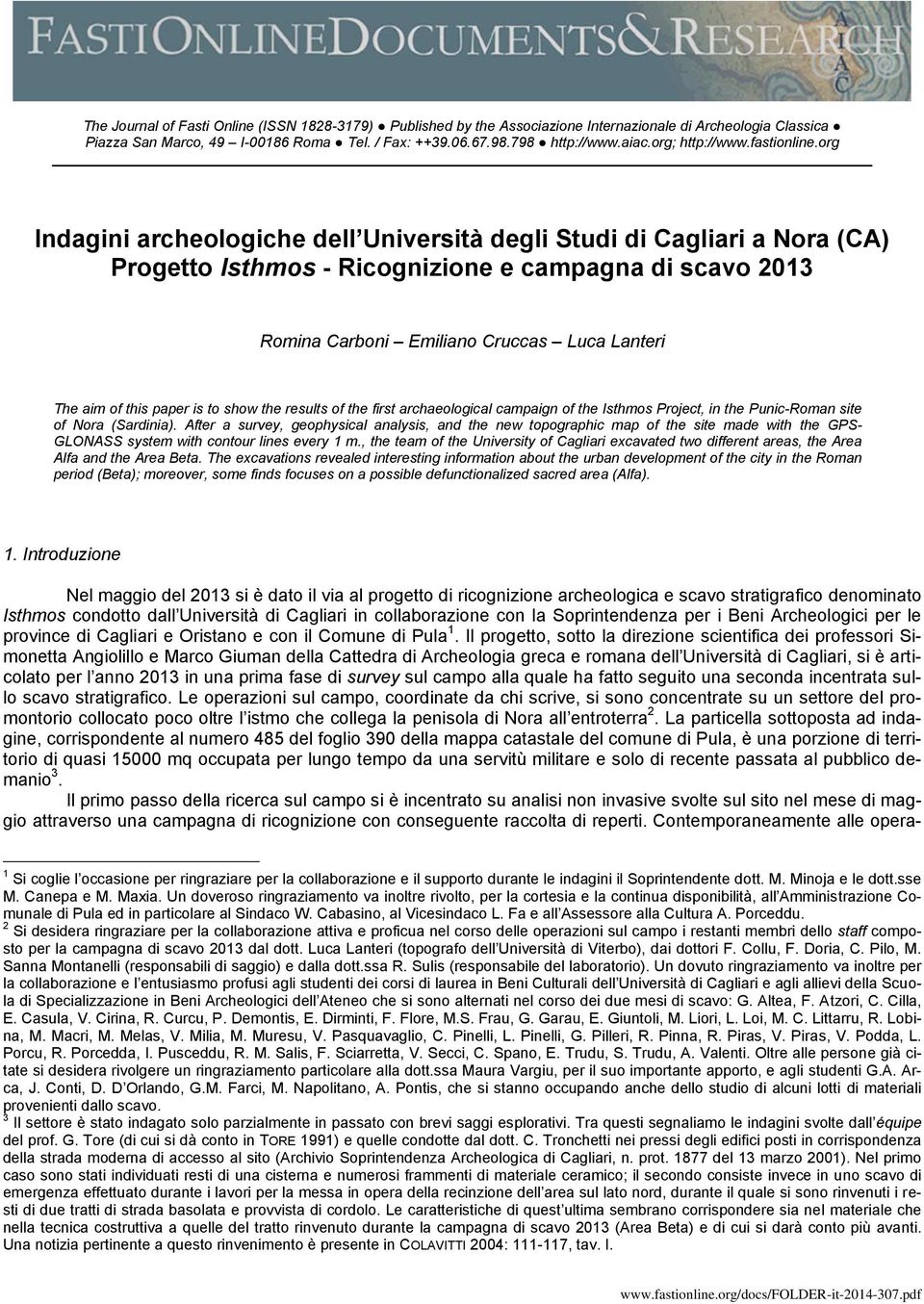 org Indagini archeologiche dell Università degli Studi di Cagliari a Nora (CA) Progetto Isthmos - Ricognizione e campagna di Romina Carboni Emiliano Cruccas Luca Lanteri The aim of this paper is to