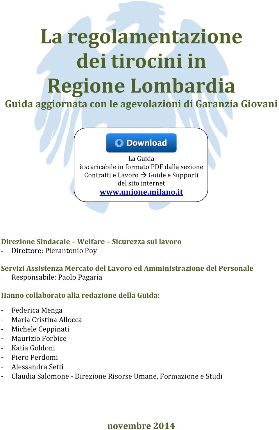 it Direzione Sindacale Welfare Sicurezza sul lavoro - Direttore: Pierantonio Poy Servizi Assistenza Mercato del Lavoro ed Amministrazione del Personale - Responsabile: