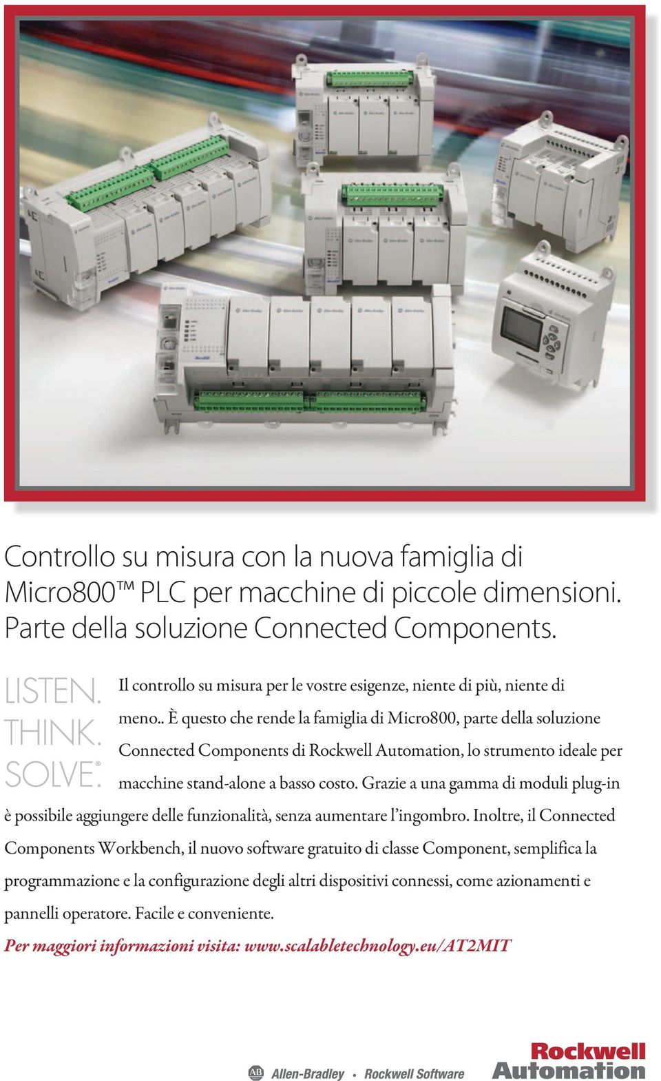 . È questo che rende la famiglia di Micro800, parte della soluzione Connected Components di Rockwell Automation, lo strumento ideale per macchine stand-alone a basso costo.