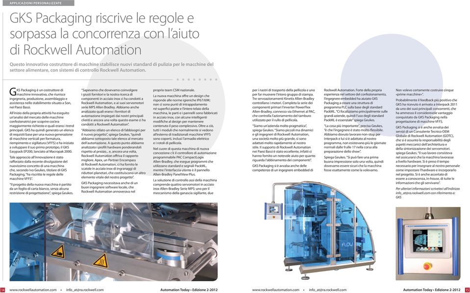 GKS Packaging è un costruttore di macchine innovativo, che riunisce ingegneria, produzione, assemblaggio e assistenza nello stabilimento situato a Son, nei Paesi Bassi.