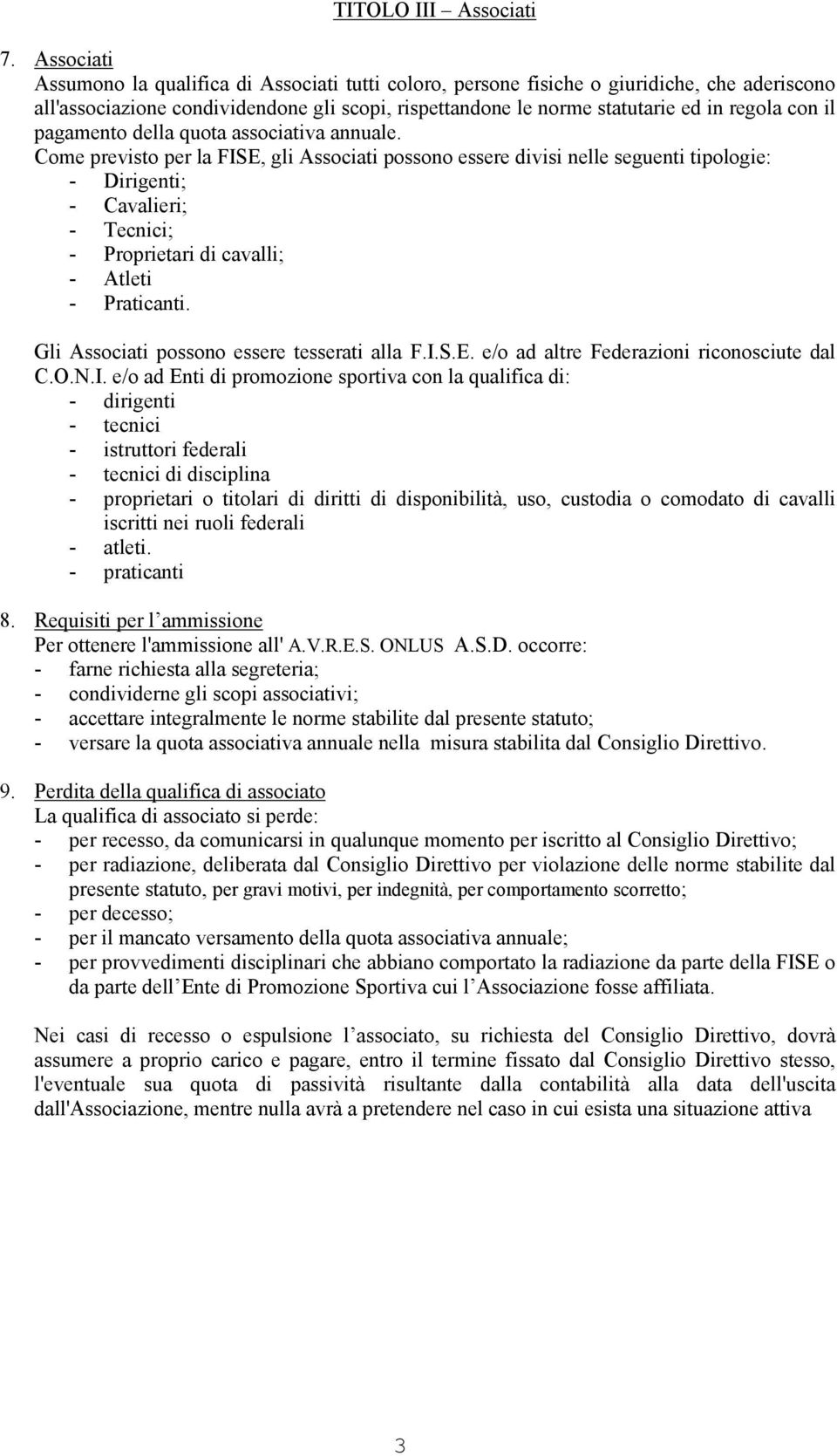 il pagamento della quota associativa annuale.