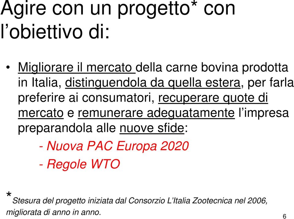 mercato e remunerare adeguatamente l impresa preparandola alle nuove sfide: - Nuova PAC Europa 2020 -