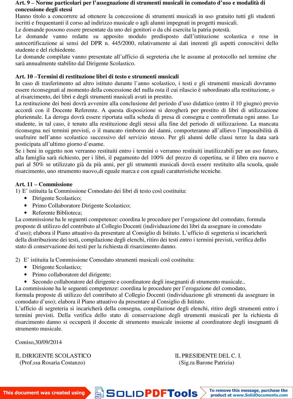 Le domande possono essere presentate da uno dei genitori o da chi esercita la patria potestà.