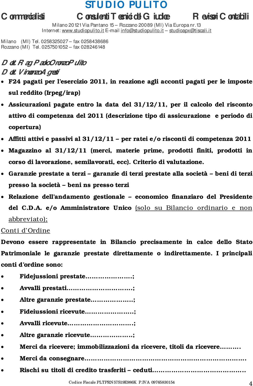 prime, prodotti finiti, prodotti in corso di lavorazione, semilavorati, ecc). Criterio di valutazione.