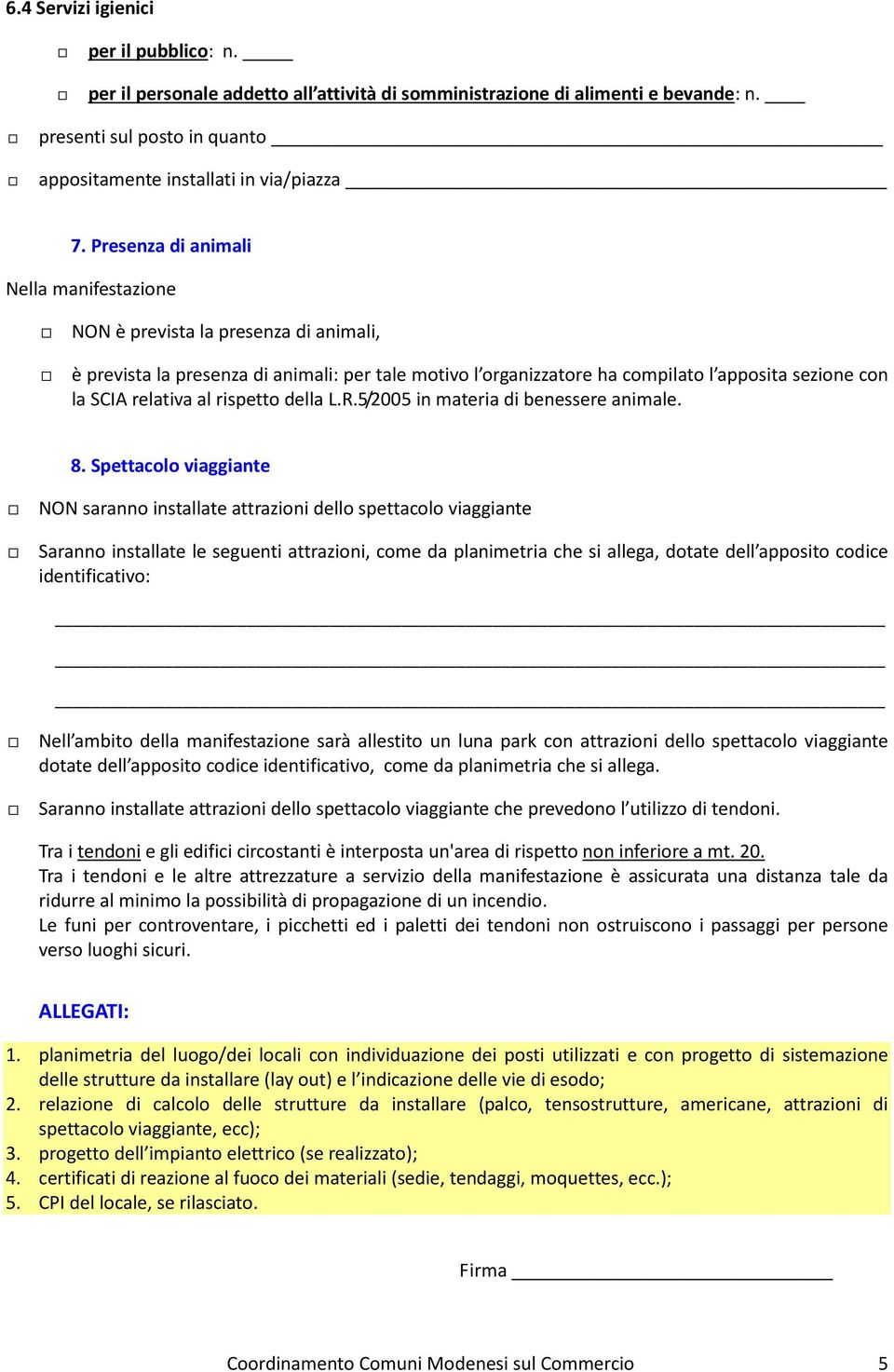 al rispetto della L.R.5/2005 in materia di benessere animale. 8.