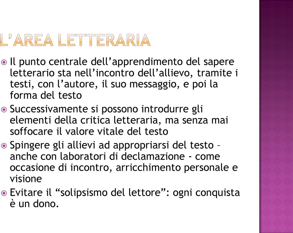 mai soffocare il valore vitale del testo Spingere gli allievi ad appropriarsi del testo anche con laboratori di declamazione