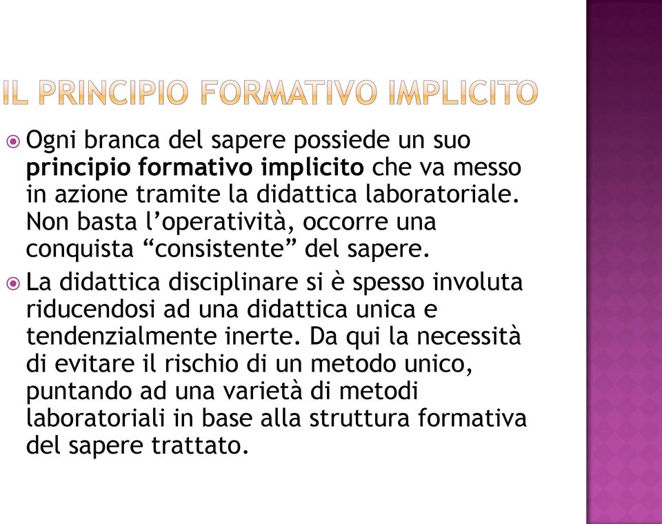 La didattica disciplinare si è spesso involuta riducendosi ad una didattica unica e tendenzialmente inerte.