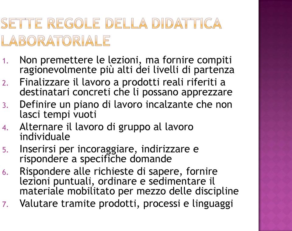 Definire un piano di lavoro incalzante che non lasci tempi vuoti 4. Alternare il lavoro di gruppo al lavoro individuale 5.