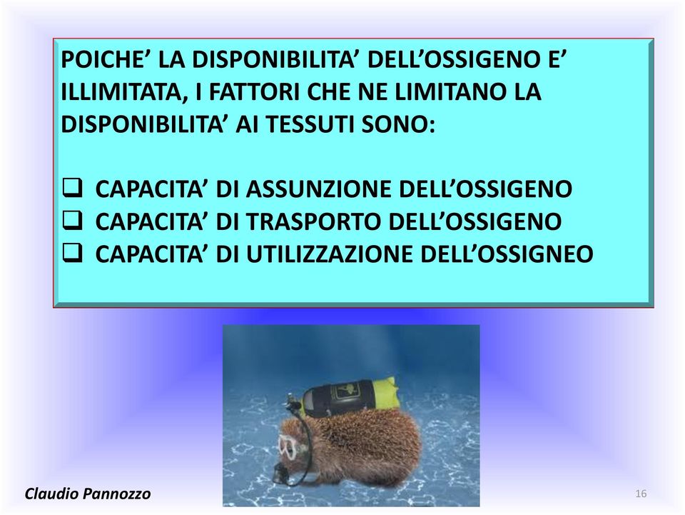 SONO: CAPACITA DI ASSUNZIONE DELL OSSIGENO CAPACITA DI