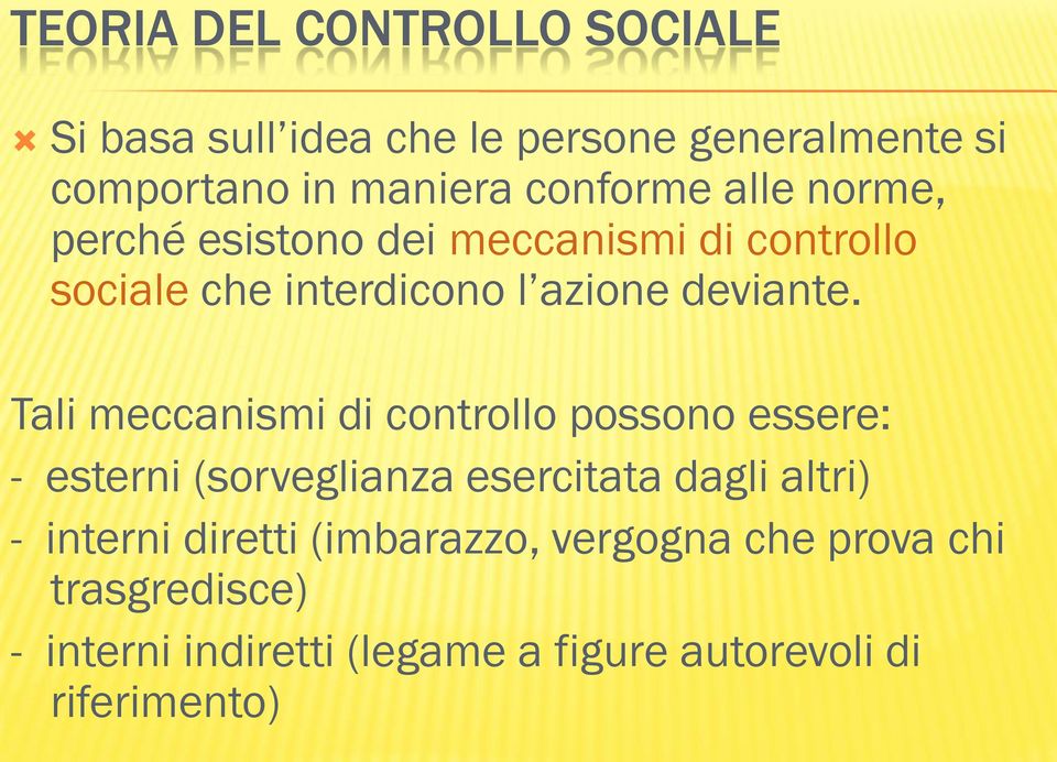 Tali meccanismi di controllo possono essere: - esterni (sorveglianza esercitata dagli altri) - interni