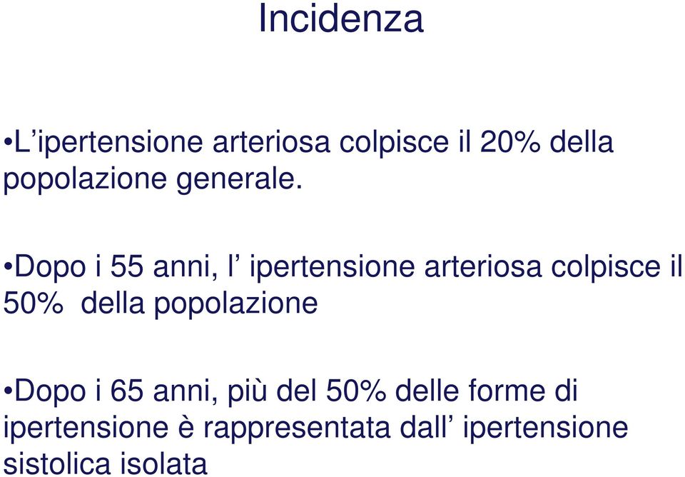 Dopo i 55 anni, l ipertensione arteriosa colpisce il 50% della