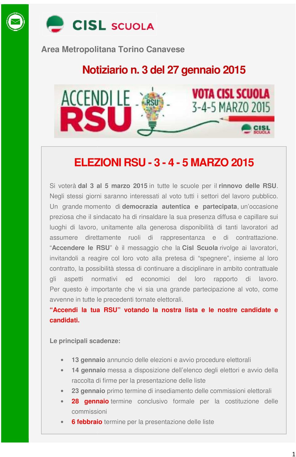 Un grande momento di democrazia autentica e partecipata, un occasione preziosa che il sindacato ha di rinsaldare la sua presenza diffusa e capillare sui luoghi di lavoro, unitamente alla generosa