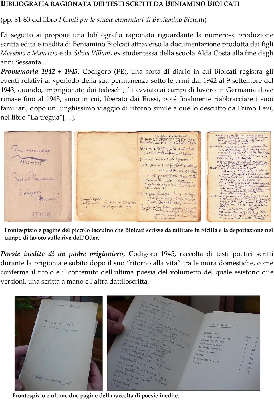 Biolcati attraverso la documentazione prodotta dai figli Massimo e Maurizio e da Silvia Villani, ex studentessa della scuola Alda Costa alla fine degli anni Sessanta.