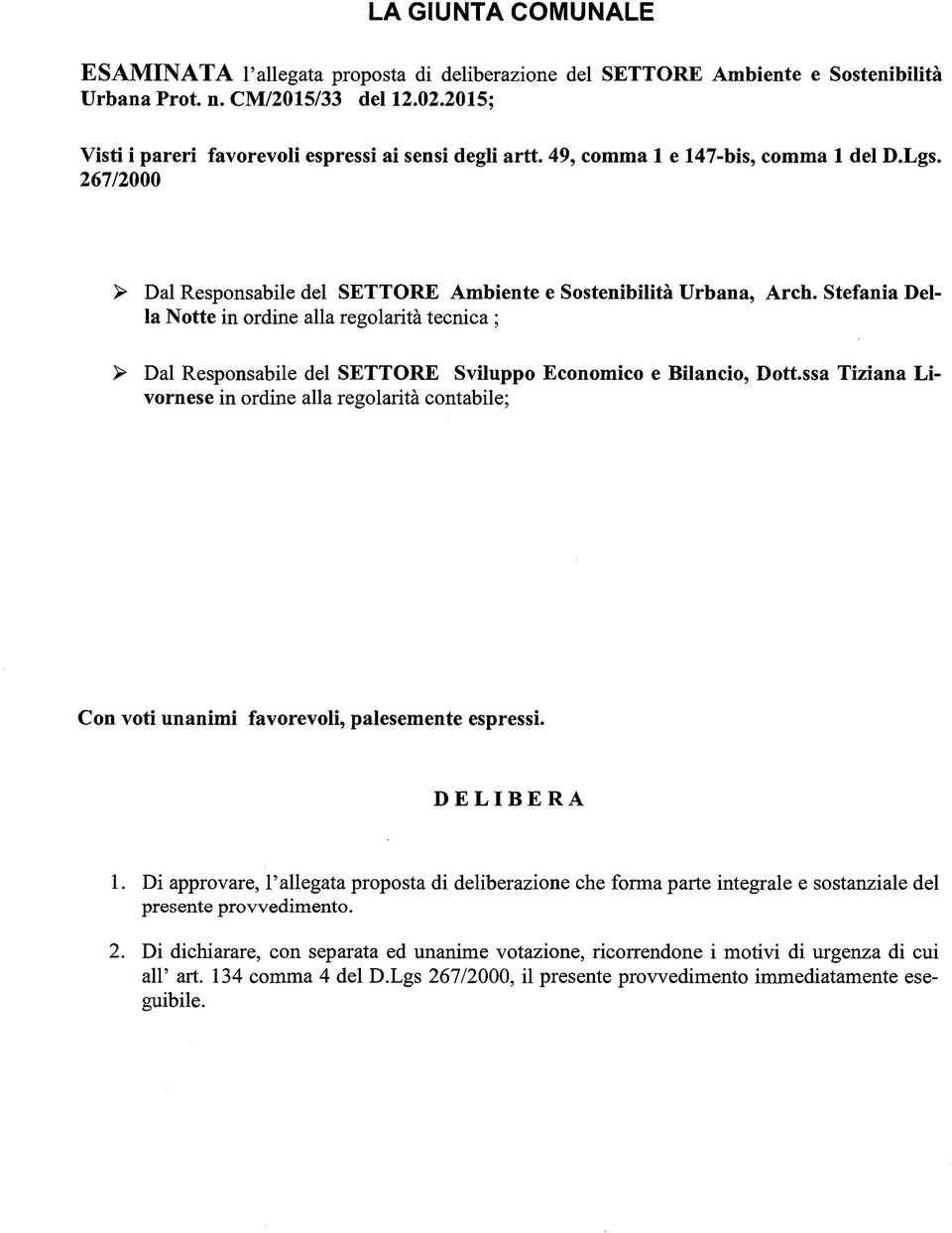 Stefania Della Notte in ordine alla regolarità tecnica ; > Dal Responsabile del SETTORE Sviluppo Economico e Bilancio, Dott.