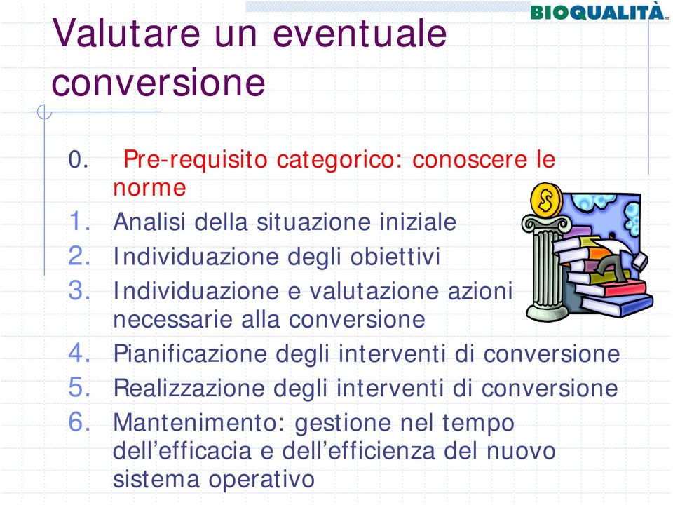 Individuazione e valutazione azioni necessarie alla conversione 4.