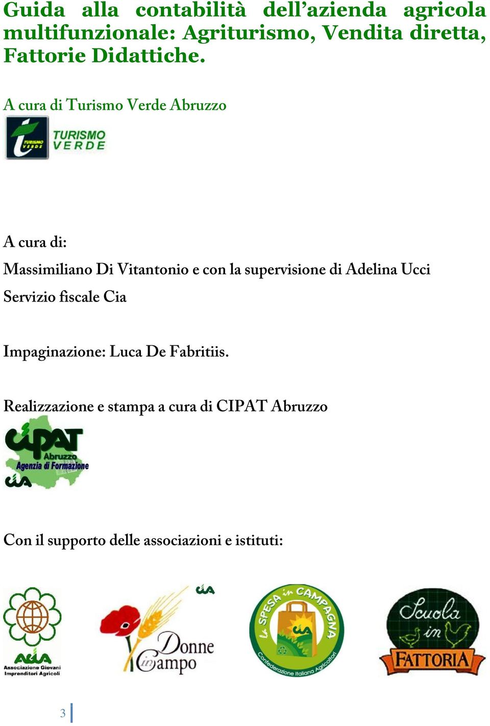 A cura di Turismo Verde Abruzzo A cura di: Massimiliano Di Vitantonio e con la supervisione