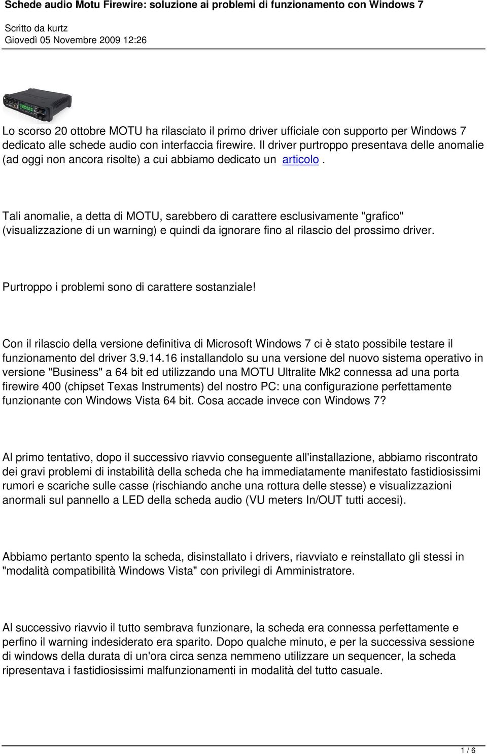 Tali anomalie, a detta di MOTU, sarebbero di carattere esclusivamente "grafico" (visualizzazione di un warning) e quindi da ignorare fino al rilascio del prossimo driver.