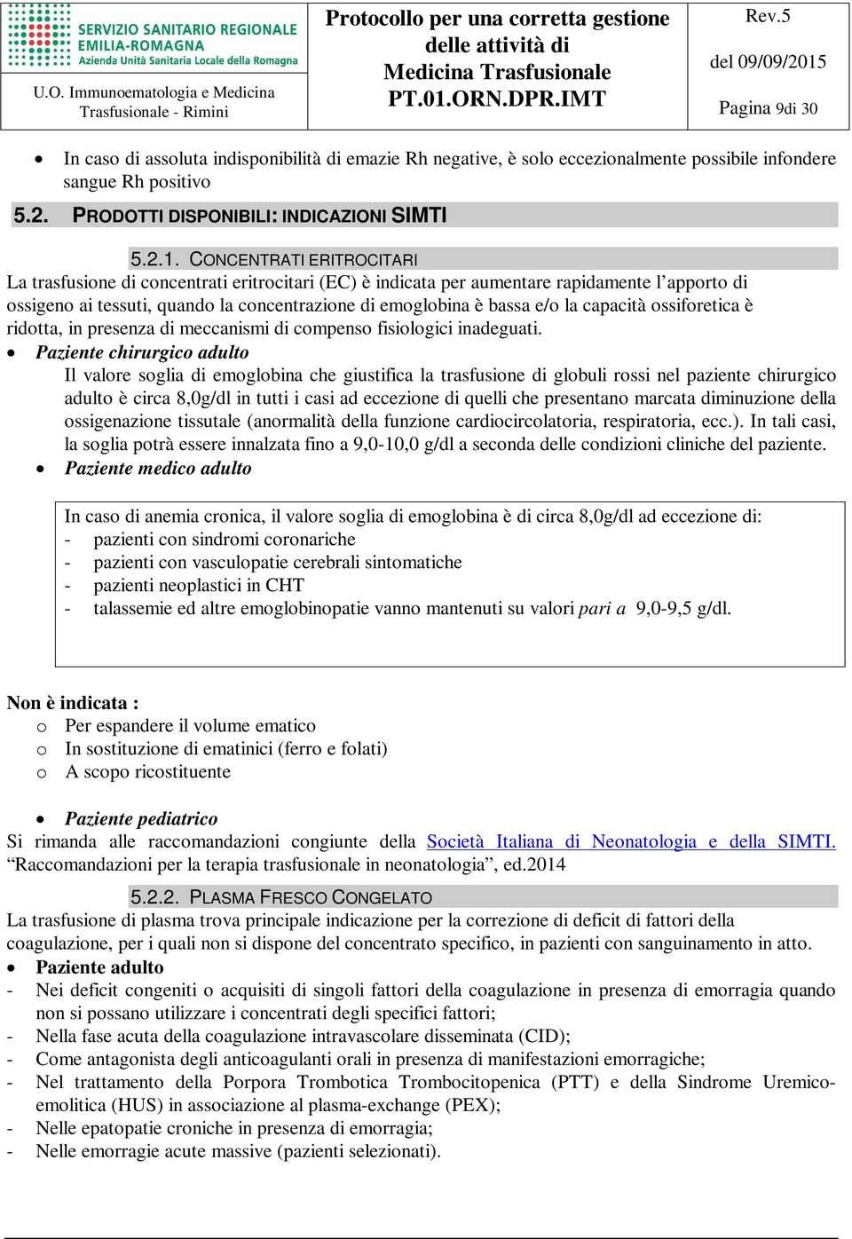 capacità ossiforetica è ridotta, in presenza di meccanismi di compenso fisiologici inadeguati.