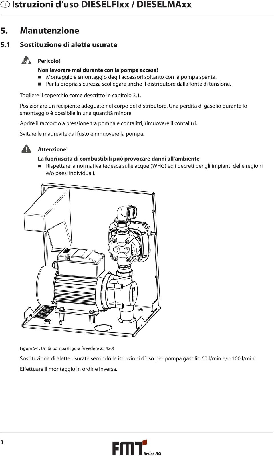 Togliere il coperchio come descritto in capitolo 3.1. Posizionare un recipiente adeguato nel corpo del distributore. Una perdita di gasolio durante lo smontaggio è possibile in una quantità minore.