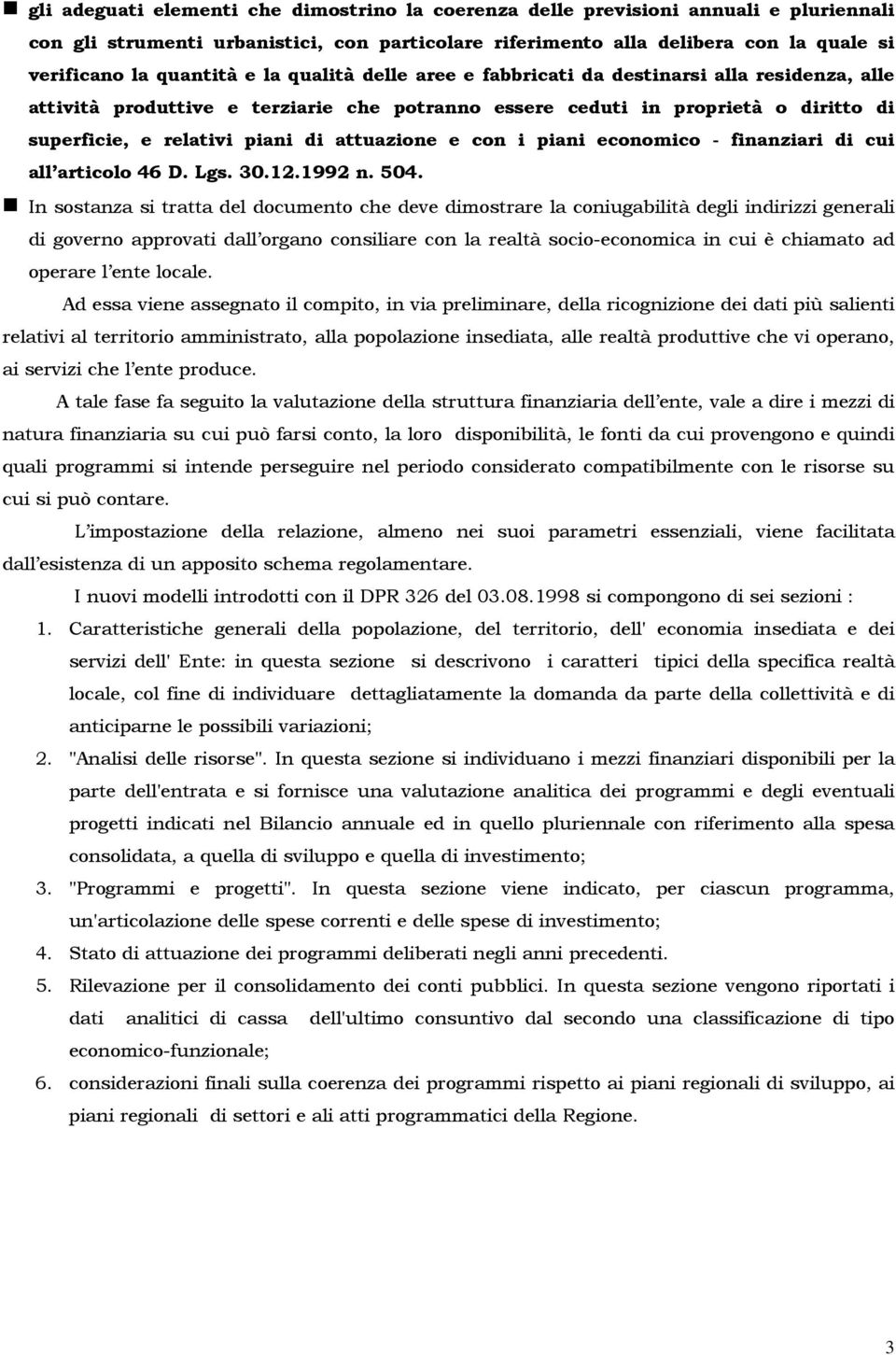 e con i piani economico - finanziari di cui all articolo 46 D. Lgs. 30.12.1992 n. 504.