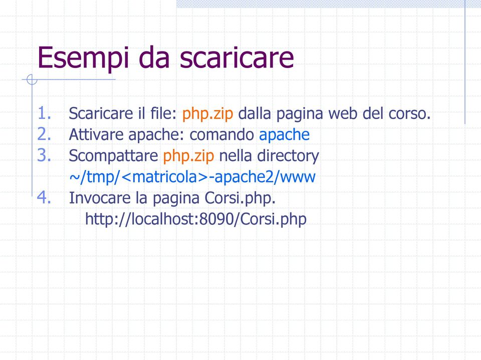 Attivare apache: comando apache 3. Scompattare php.