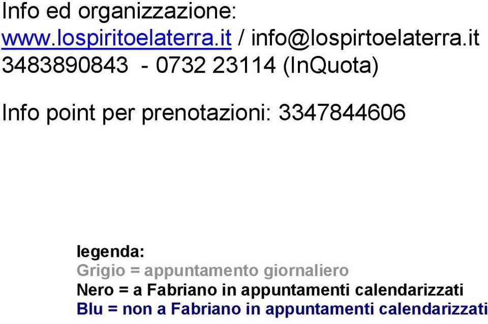 3347844606 legenda: Grigio = appuntamento giornaliero Nero = a Fabriano