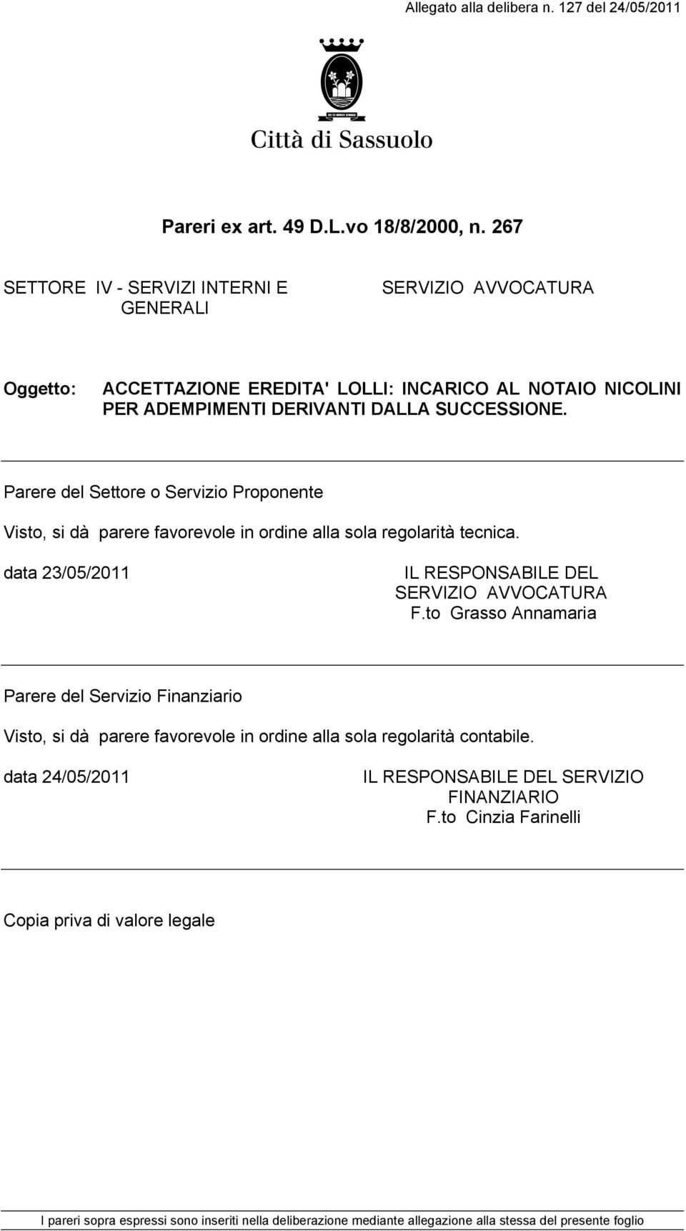 regolarità tecnica. data 23/05/2011 IL RESPONSABILE DEL SERVIZIO AVVOCATURA F.