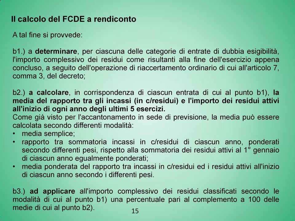 di riaccertamento ordinario di cui all'articolo 7, comma 3, del decreto; b2.