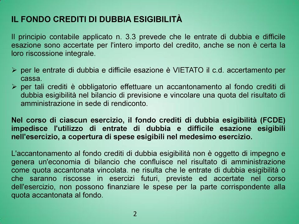 per le entrate di dubbia e difficile esazione è VIETATO il c.d. accertamento per cassa.