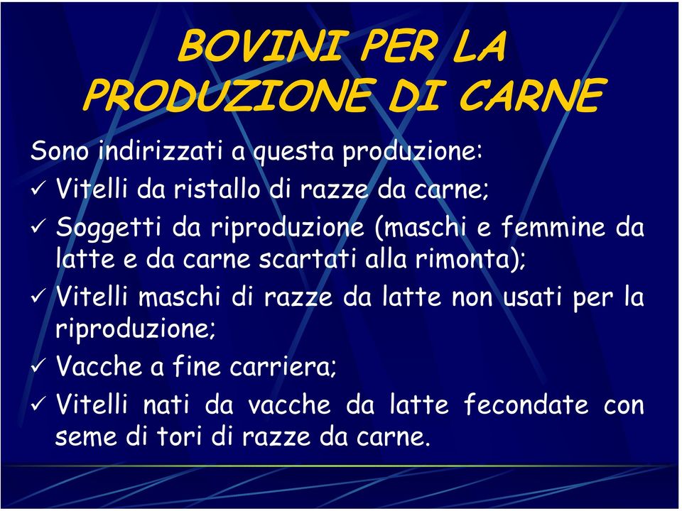 scartati alla rimonta); Vitelli maschi di razze da latte non usati per la riproduzione;