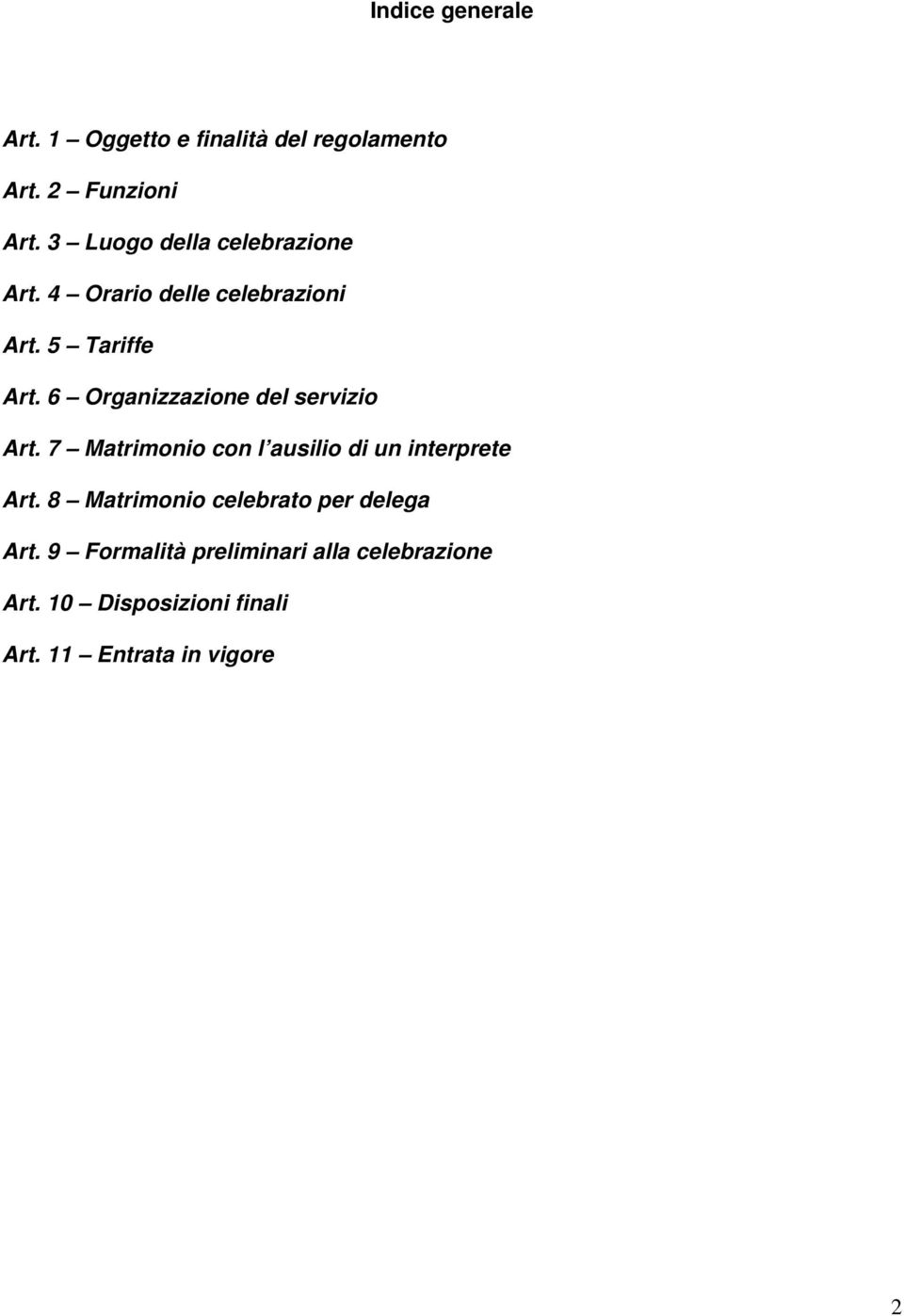 6 Organizzazione del servizio Art. 7 Matrimonio con l ausilio di un interprete Art.