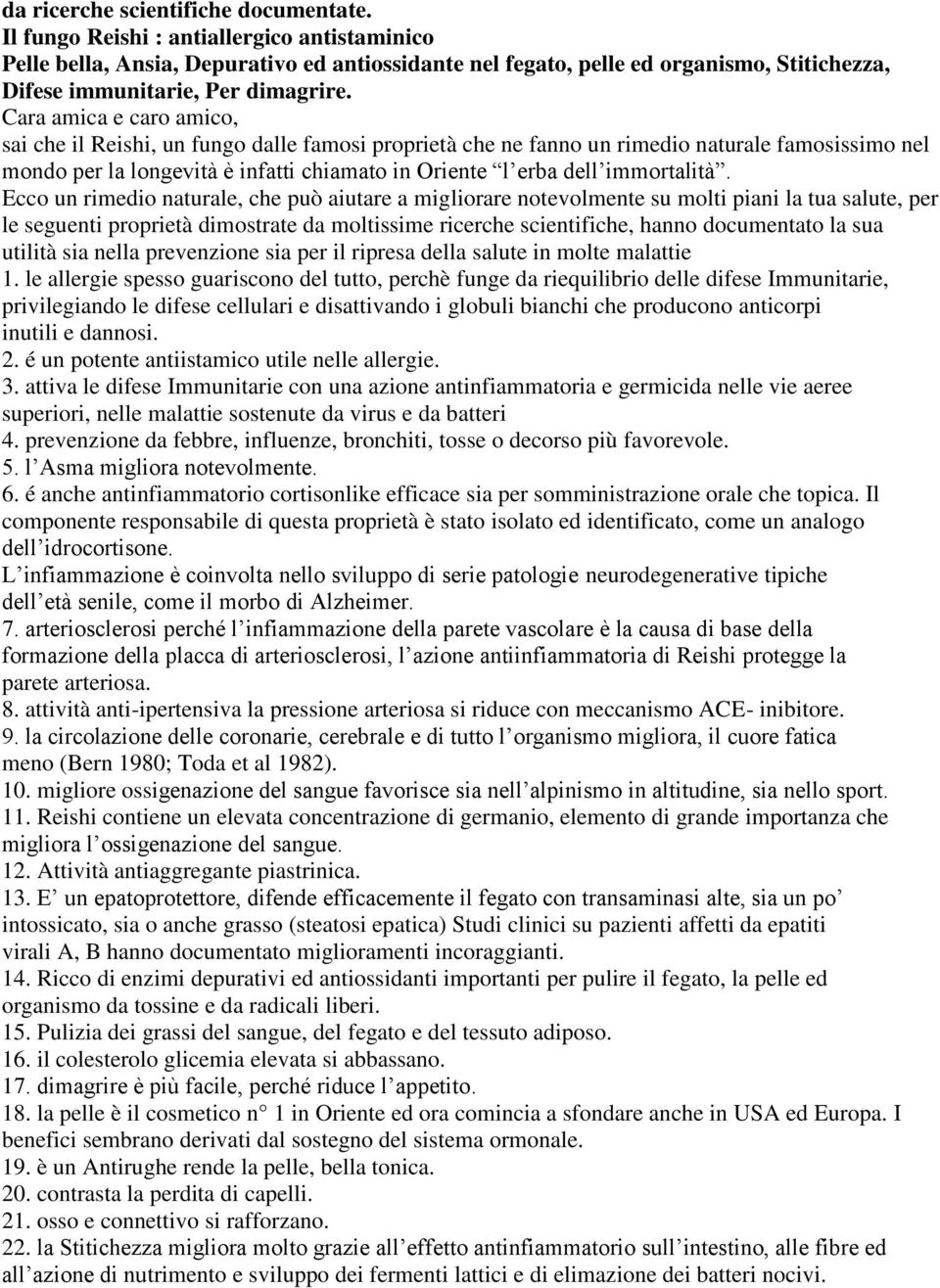 Cara amica e caro amico, sai che il Reishi, un fungo dalle famosi proprietà che ne fanno un rimedio naturale famosissimo nel mondo per la longevità è infatti chiamato in Oriente l erba dell