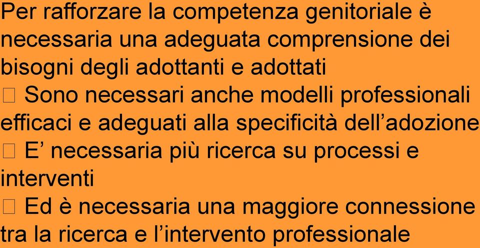 e adeguati alla specificità dell adozione E necessaria più ricerca su processi e