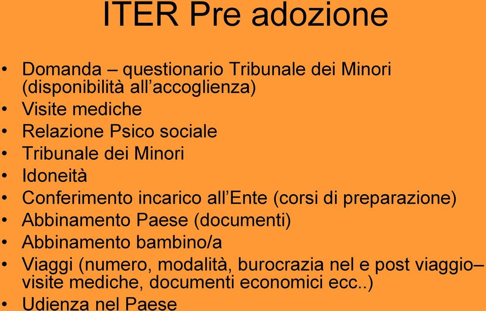 Ente (corsi di preparazione) Abbinamento Paese (documenti) Abbinamento bambino/a Viaggi