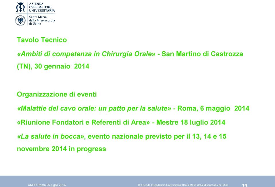 - Roma, 6 maggio 2014 «Riunione Fondatori e Referenti di Area» - Mestre 18 luglio 2014 «La