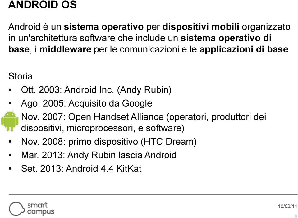 (Andy Rubin) Ago. 2005: Acquisito da Google Nov.