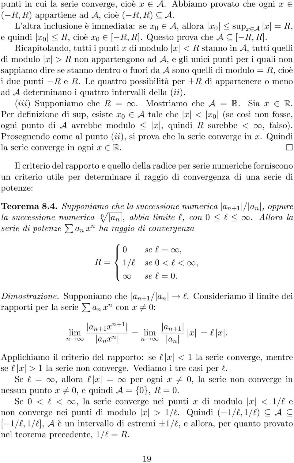 Ricpitolndo, tutti i punti x di modulo x < R stnno in A, tutti quelli di modulo x > R non pprtengono d A, e gli unici punti per i quli non sppimo dire se stnno dentro o fuori d A sono quelli di