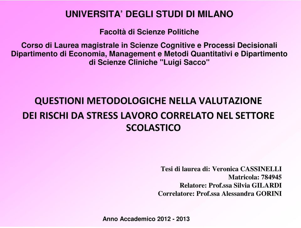 QUESTIONI METODOLOGICHE NELLA VALUTAZIONE DEI RISCHI DA STRESS LAVORO CORRELATO NEL SETTORE SCOLASTICO Tesi di laurea di: