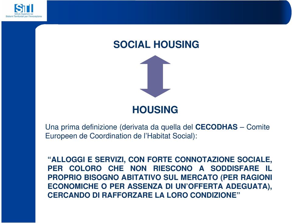 SOCIALE, PER COLORO CHE NON RIESCONO A SODDISFARE IL PROPRIO BISOGNO ABITATIVO SUL MERCATO