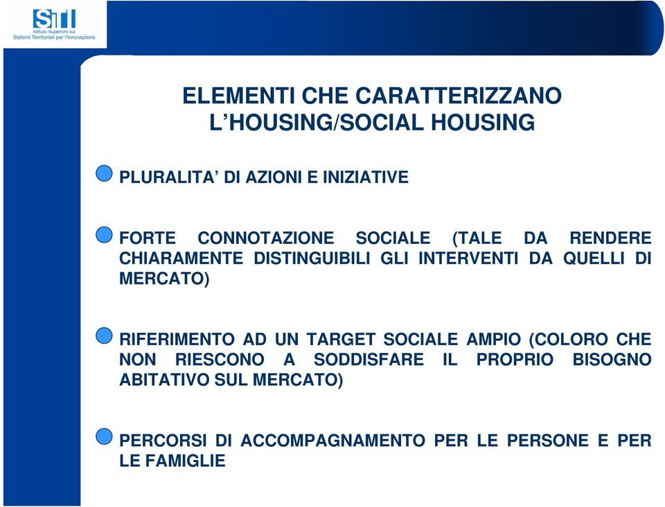 MERCATO) RIFERIMENTO AD UN TARGET SOCIALE AMPIO (COLORO CHE NON RIESCONO A SODDISFARE IL