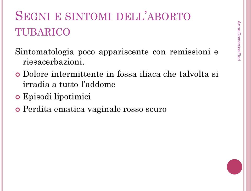 Dolore intermittente in fossa iliaca che talvolta si